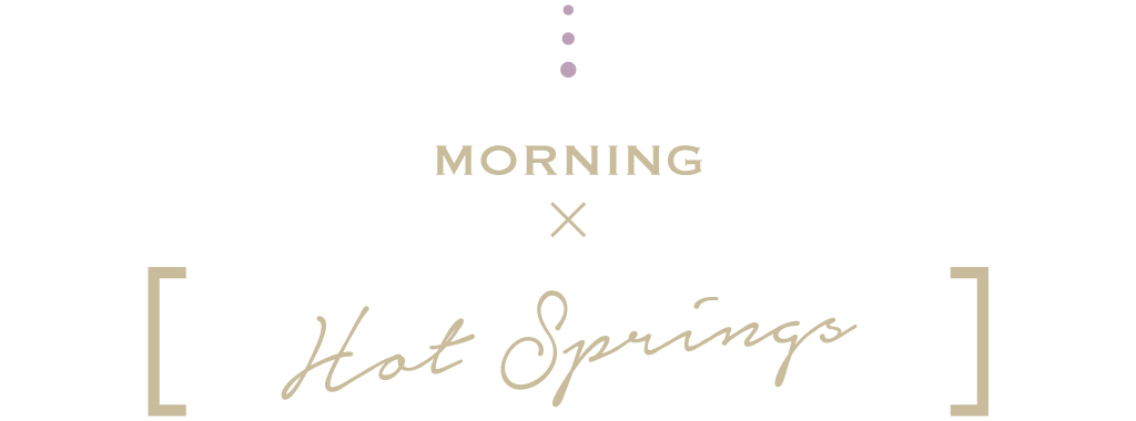 morning×hot springs